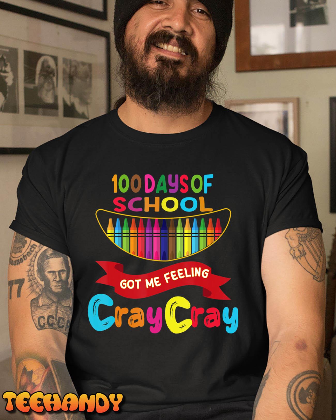 100 Days Of School Got Me Feeling Cray Cray T-Shirt